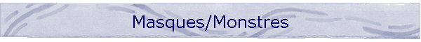 Masques/Monstres